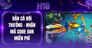 Bắn Cá Đổi Thưởng - Nhận Mã Code 50k Miễn Phí