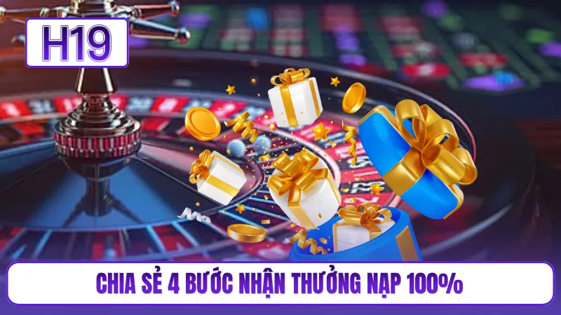 Chia sẻ 4 bước nhận thưởng nạp 100%