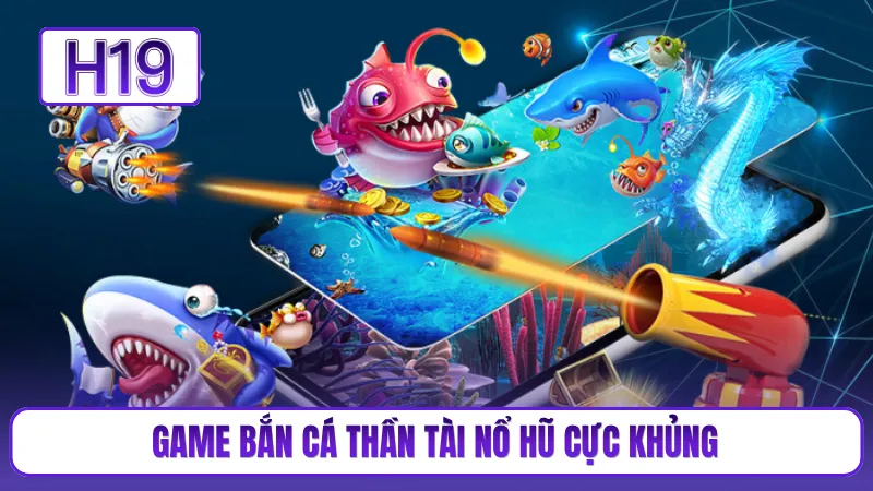 Game bắn cá thần tài nổ hũ cực khủng