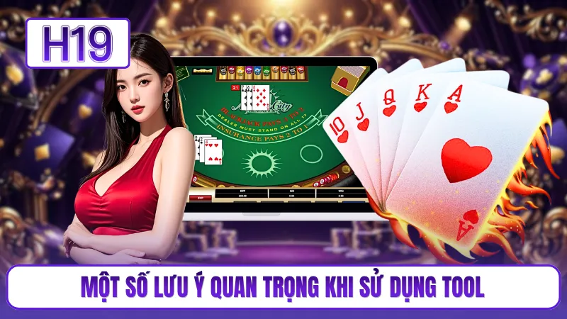 Một số lưu ý quan trọng khi sử dụng tool