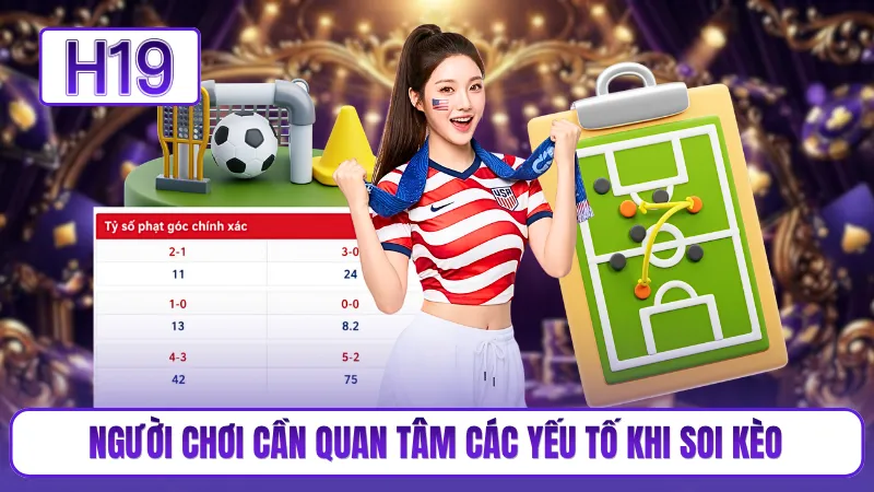 Người chơi cần quan tâm các yếu tố khi soi kèo