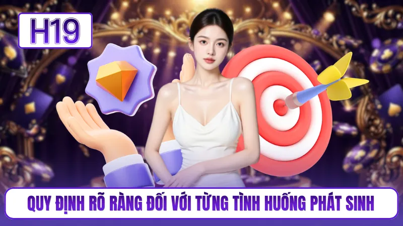 Quy định rõ ràng đối với từng tình huống phát sinh