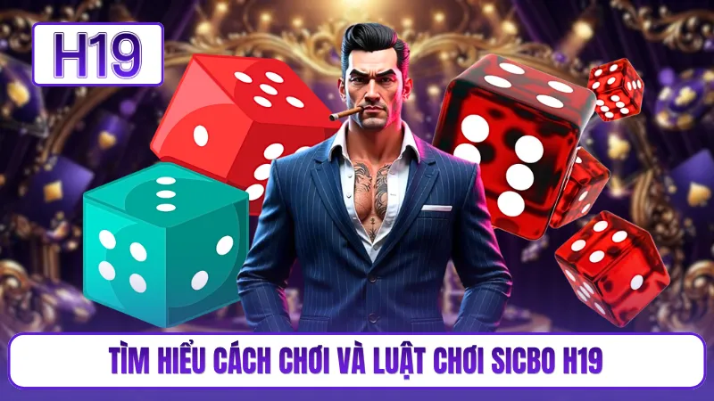 Tìm hiểu cách chơi và luật chơi sicbo H19