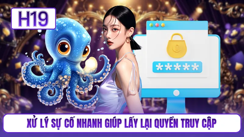 Xử lý sự cố nhanh giúp lấy lại quyền truy cập